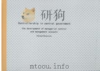 CONTROLLERSHIP IN CENTRAL GOVERNMENT 1994 PDF电子版封面 0852996241