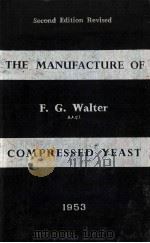 THE MANUFACTURE OF COMPRESSED YEAST   1953  PDF电子版封面    F.G.WALTER 