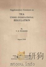 SUPPLEMENTARY COMMENT ON TEA UNDER INTERNATIONAL REGULATION 1945 PDF电子版封面 V.D.WICKIZER