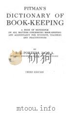 PITMAN‘S DICTIONARY OF BOOK-KEEPING THIRD EDITION 1932 PDF电子版封面 R.J.PORTERS