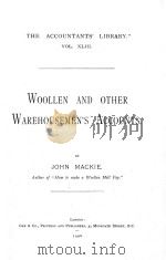 THE ACCOUNTANTS‘ LIBRARY VOL.43 WOOLLEN AND OTHER WAREHOUSEMEN‘S ACCOUNTS 1906 PDF电子版封面 JOHN MACKIE