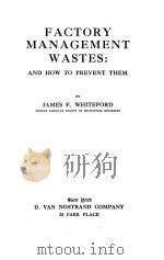 FACTORY MANAGEMENT WASTES:AND HOW TO PREVENT THEM PDF电子版封面 JAMES F.WHITEFORD