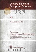 AUTOMATA,LANGUAGES AND PROGRAMMING:14TH INTERNATIONAL COLLOQUIUM KARLSRUHE,FEDERAL REPUBLIC OF GERMA 1987 PDF电子版封面 3540180885