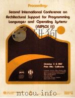 PROCEEDINGS SECOND INTERNATIONAL CONFERENCE ON ARCHITECTURAL SUPPORT FOR PROGRAMMING LANGUAGES AND O 1987 PDF电子版封面 0818608056