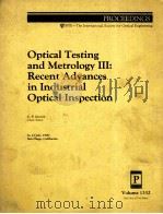 OPTICAL TESTING AND METROLOGY 3：RECENT ADVANCES IN INDUSTRIAL OPTICAL INSPECTION  PART ONE OF TWO PA（1990 PDF版）