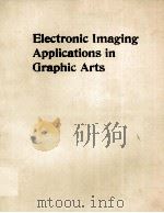 ELECTRONIC IMAGING APPLICATIONS IN GRAPHIC ARTS 1989 PDF电子版封面 0819401080