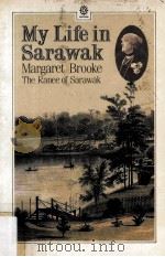 MY LIFE IN SARA WAK:MARGARET BROOKE THE RANEE OF SARAWAK 1986 PDF电子版封面