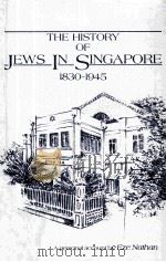 The History of Jews In Singapore 1830-1945 1986 PDF电子版封面 997184429X EZE Nathan
