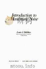 INTRODUCTION TO MEMBRANE NOISE PDF电子版封面 030640513X LOUIS J.DEFELICE