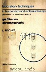GEL FILTRATION CHROMATOGRAPHY 2ND FULLY REVISED EDITION PDF电子版封面 0444802231 L.FISCHER