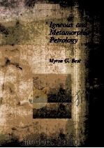 IGNEOUS AND METAMORPHIC PETROLOGY PDF电子版封面 0716713357 MYRON G.BEST