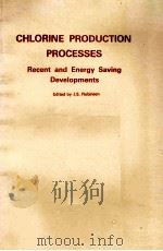CHLORINE PRODUCTION PROCESSES RECENT AND ENERGY SAVING DEVELOPMENTS PDF电子版封面 0815508425 J.S.ROBINSON