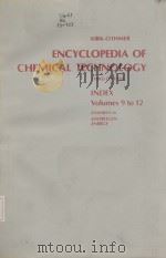 ENCYCLOPEDIA OF CHEMICAL TECHNOLOGY THIRD EDITION INDEX Volumes 9 to 12 PDF电子版封面