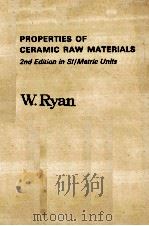 PROPERTIES OF CERAMIC RAW MATERIALS 2nd Edition in SI/Metric Units PDF电子版封面 0080221130 W.Ryan