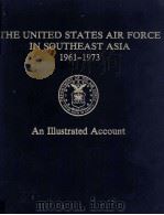 THE UNITED STATES AIR FORCE IN SOUTHEAST ASIA 1961-1973:An Illustrated Account 1984 PDF电子版封面 Carl Berger