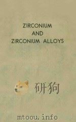 ZIRCONIUM AND ZIRCONIUM ALLOYS 1953 PDF电子版封面
