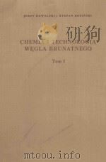 CHEMIA I TECHNOLOGIA WEGLA BRUNATNEGO TOM Ⅰ 1957 PDF电子版封面 JERZY KOWALSKI I STEFAN ROSINS