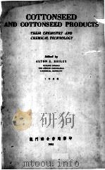 COTTONSEED AND COTTONSEED PRODUCTS 1951 PDF电子版封面 ALTON E.BAILEY
