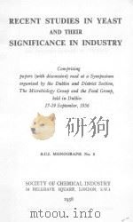RECENT STUDIES IN YEAST AND THEIR SIGNIFICANCE IN INDUSTRY 1956 PDF电子版封面