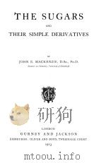 THE SUGARS AND THEIR SIMPLE DERIVATIVES 1913 PDF电子版封面