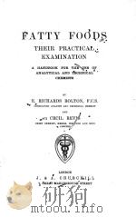 FATTY FOODS:THEIR PRACTICAL EXAMINATION PDF电子版封面 E.RICHARDS BOLTON AND CECIL RE