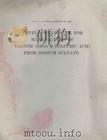 REPORT ON DEVELOPMENT WORK FOR MANUFACTURE OF CAUSTIC SODA & SULFURIC ACID FROM SODIUM SULFATE（1945 PDF版）