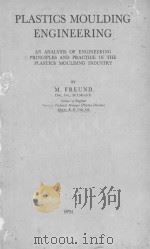 PLASTICS MOULDING ENGINEERING 1951 PDF电子版封面 M.FREUND