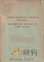 GERMAN ACETYLENE CHEMICAL INDUSTRY.CONSTRUCTION DETAILS OF LINDE PLANTS.（1946 PDF版）