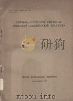 GERMAN ACETYLENE CHEMICAL INDUSTRY CHLORINATED SOLVENTS（1947 PDF版）