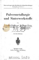 PULVERMETALLURGIC UND SINTERWERKSTOFFE 1948 PDF电子版封面 DR.RICHARD KIEFFER UND DR.WERN