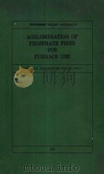 AGGLOMERATION OF PHOSPHATE FINES FOR FURNACE USE 1950 PDF电子版封面