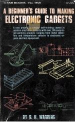 A BEGINNER'S GUIDE TO MAKING ELECTRONIC GADGETS PDF电子版封面 0830679588 R.H.WARRING
