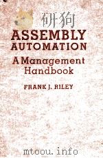 ASSEMBLY AUTOMATION A Management Handbook PDF电子版封面 0831111534 FRANK J.RILEY