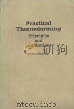 Practical Thermoforming Principles and Applications PDF电子版封面 0824776623 John Florian