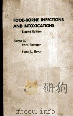 FOOD-BORNE INFECTIONS AND INTOXICATIONS SECOND EDITION     PDF电子版封面  0125883609  HANS RIEMANN  FRANK L.BRYAN 
