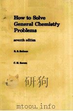 HOW TO SOLVE GENERAL CHEMISTRY PROBLEMS SEVENTH EDITION PDF电子版封面 013434135X R.S.BOIKESS C.H.SORUM