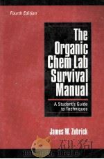 THE ORGANIC CHEM LAB SURVIVAL MANUAL A STUDENT'S GUIDE TO TECHNIQUES FOURTH EDITION PDF电子版封面 0471129488