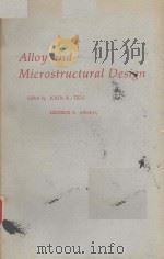 ALLOY AND MICROSTRUCTURAL DESIGN PDF电子版封面 0126908508 JOHN K.TIEN GEORGE S.ANSELL