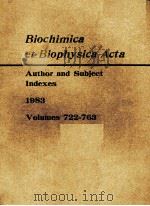 BIOCHIMICA ET BIOPHYSICA ACTA AUTHOR AND SUBJECT INDEXES VOLUME 722-763 1983 PDF电子版封面