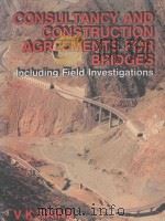 CONSULTANCY AND CONSTRUCTION AGREEMENTS FOR BRIDGES INCLUDING FIELD INVESTIGATIONS PDF电子版封面 0074603108 DR V K RAINA