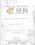 NOTES AND QUERIES NINTH SERIES.-VOLUME Ⅴ 1900 PDF电子版封面 JOHN C.FRANCIS
