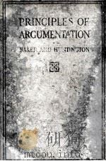 THE PRINCIPLES OF ARGUMENTATION NEW EDITION 1905 PDF电子版封面 GEORGE PIERCE BAKER AND HENRY