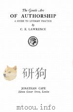 THE GENTLE ART OF AUTHORSHIP 1924 PDF电子版封面 C.E.LAWRENCE