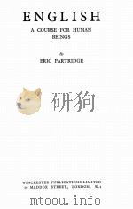 ENGLISH:A COURSE FOR HUMAN BEINGS PDF电子版封面 ERIC PARTRIDGE