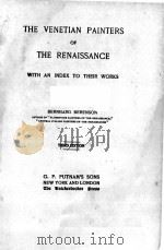 THE VENETIAN PAINTERS OF THE RENAISSANCE WITH AND INDEX TO THEIR WORKS 1894 PDF电子版封面