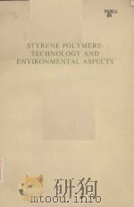 STYRENE POLYMERS:TECHNOLOGY AND ENVIRONMENTAL ASPECTS PDF电子版封面 0853348103 C.A.BRIGHTON G.PRITCHARD G.A