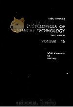ENCYCLOPEDIA OF CHEMICAL TECHNOLOGY THIRD EDITION VOLUME 16 PDF电子版封面 0471020699