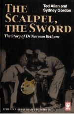 THE SCALPEL,THE SWORD THE STORY OF DR NORMAN BETHUNE PDF电子版封面 9787119035482 SYDNEY GORDON AND TED ALLAN