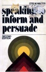 SPEAKING TO INFORM AND PERSUADE PDF电子版封面 OTIS M.WALTER