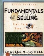 FUNDAMENTALS OF SELLING Customers for Life Sixth Edition PDF电子版封面 025625981X CHARLES M.FUTRELL
